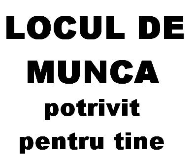 Locuri De Munca pentru tine 