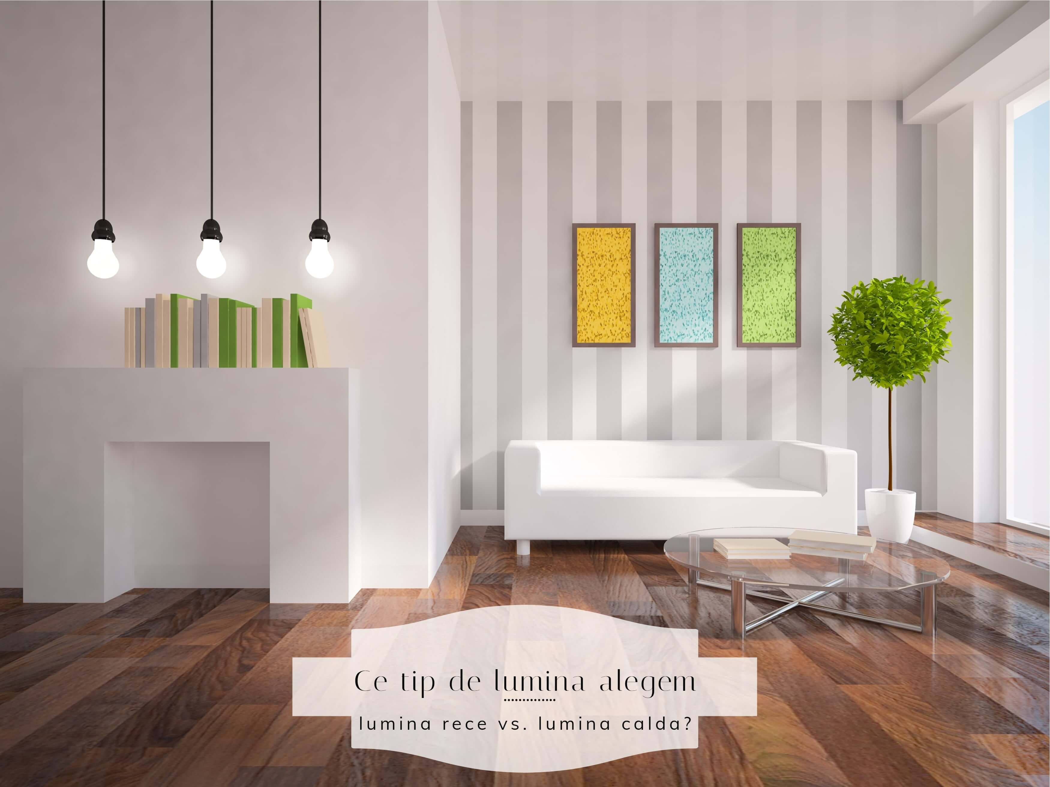 Ce tip de lumina LED sa alegem: lumina rece vs. lumina calda?