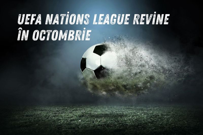 [P] Nations League revine în octombrie: Când joacă România următoarele 2 meciuri?